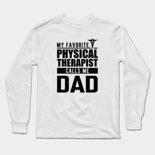 Physical therapist dad - My favorite physical therapist calls me dad Long Sleeve T-Shirt